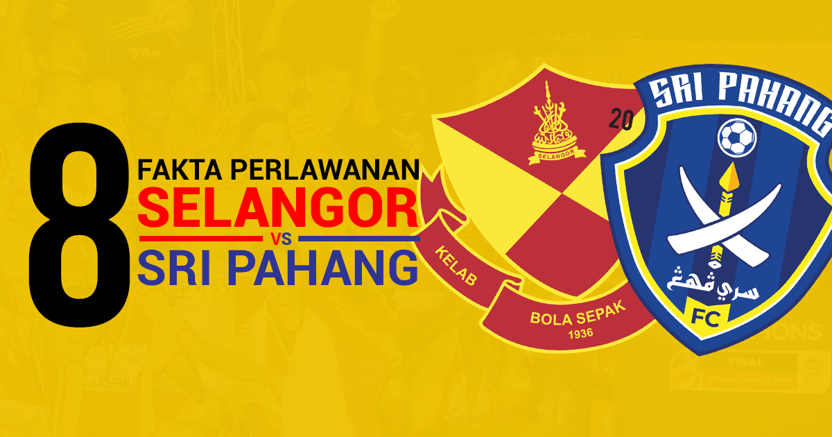 8 Fakta Perlawanan Melibatkan Selangor vs Sri Pahang